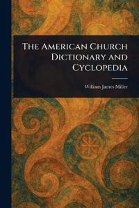 The American Church Dictionary and Cyclopedia