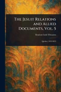 The Jesuit Relations and Allied Documents, Vol. 5