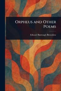 Orpheus and Other Poems