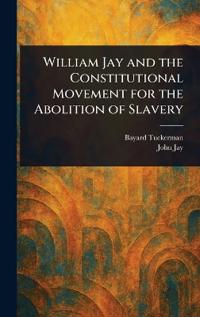 William Jay and the Constitutional Movement for the Abolition of Slavery
