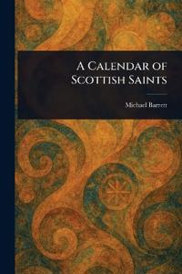 Bokomslag för "A Calendar of Scottish Saints"