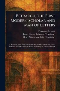 Bokomslag for "Petrarch, the First Modern Scholar and Man of Letters"