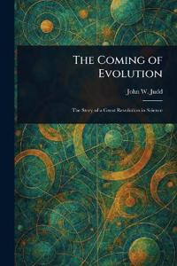 The Coming of Evolution