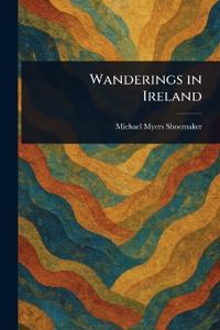 Wanderings in Ireland
