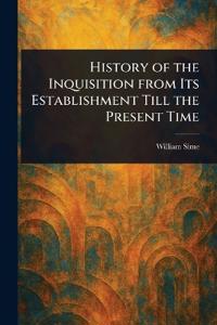 Bokomslag för "History of the Inquisition From Its Establishment Till the Present Time"
