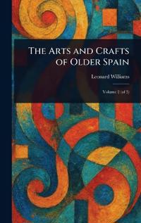 Kirjan kansi "The Arts and Crafts of Older Spain"