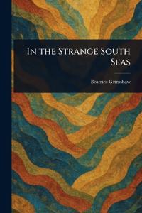 In the Strange South Seas