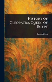Bokomslag för "History of Cleopatra, Queen of Egypt"