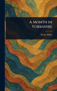A Month in Yorkshire