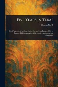 Five Years in Texas