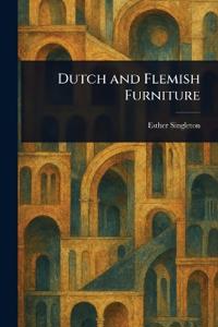 Bokomslag för "DUTCH AND FLEMISH FURNITURE"