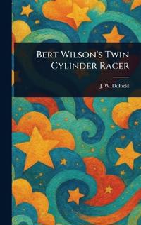 Bert Wilson's Twin Cylinder Racer