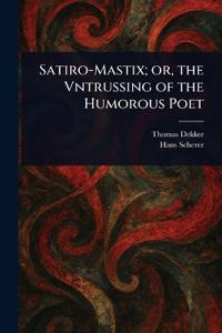 Bokomslag för "Satiro-Mastix; or, the Vntrussing of the Humorous Poet"