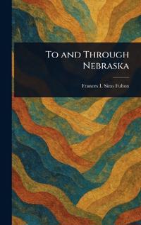 To and Through Nebraska
