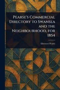 Pearse's Commercial Directory to Swansea and the Neighbourhood, for 1854