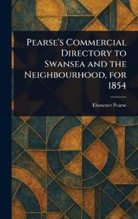Bokomslag för "Pearse's Commercial Directory to Swansea and the Neighbourhood, for 1854"