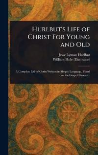 Bokomslag för "Hurlbut's Life of Christ for Young and Old"