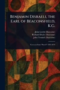 Bokomslag för "Benjamin Disraeli, the Earl of Beaconsfield, K.G."