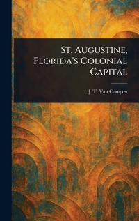 St. Augustine, Florida's Colonial Capital