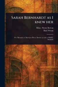 Sarah Bernhardt as I Knew Her