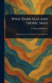 Bokomslag för "Wine-Dark Seas and Tropic Skies"