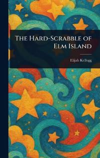 Bokomslag för "The Hard-Scrabble of ELM Island"