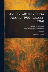 Bokomslag för "Seven Years in Vienna (August, 1907-August, 1914)"