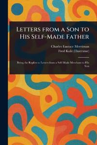 Letters From a Son to His Self-Made Father