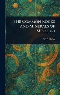 Bokomslag för "The Common Rocks and Minerals of Missouri"