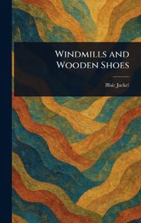 Windmills and Wooden Shoes