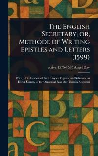 Bokomslag för "The English Secretary; or, Methode of Writing Epistles and Letters (1599)"