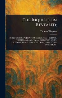 The Inquisition Revealed;