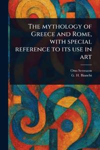 The Mythology of Greece and Rome, With Special Reference to Its Use in Art
