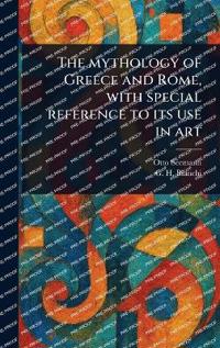 Kirjan kansi "The Mythology of Greece and Rome, With Special Reference to Its Use in Art"