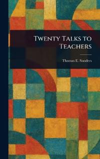 Twenty Talks to Teachers