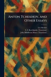 Bokomslag för "Anton Tchekhov, and Other Essays"