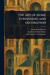 The Art of Home Furnishing and Decoration