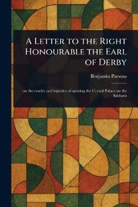 A Letter to the Right Honourable the Earl of Derby