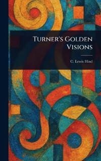 Turner's Golden Visions
