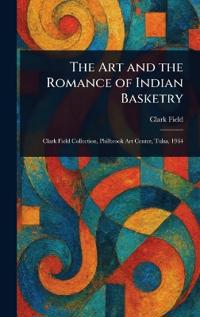 The Art and the Romance of Indian Basketry