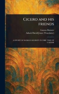 Cicero and His Friends