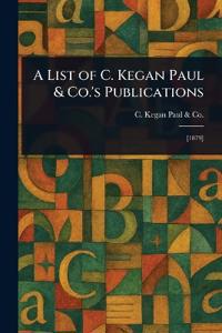 A List of C. Kegan Paul & Co.'s Publications