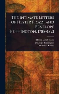 The Intimate Letters of Hester Piozzi and Penelope Pennington, 1788-1821