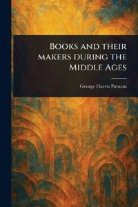 Books and Their Makers During the Middle Ages
