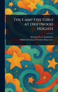 Bokomslag för "The Camp Fire Girls at Driftwood Heights"