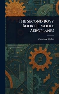 Bokomslag för "The Second Boys' Book of Model Aeroplanes"