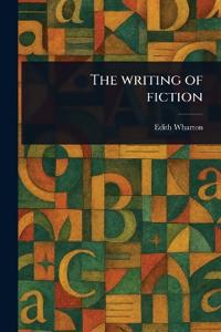 The Writing of Fiction
