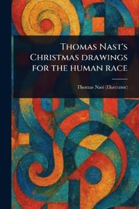 Thomas Nast's Christmas Drawings for the Human Race
