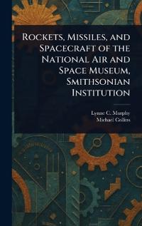Rockets, Missiles, and Spacecraft of the National Air and Space Museum, Smithsonian Institution