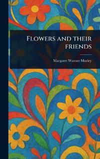 Flowers and Their Friends